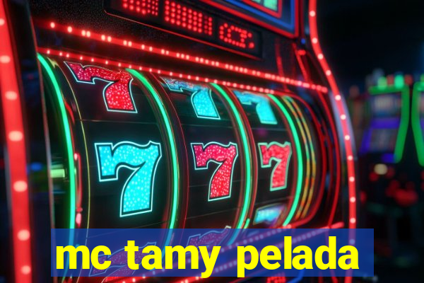 mc tamy pelada